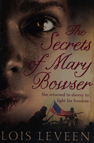 The Secrets of Mary Bowser by Lois Leveen book cover