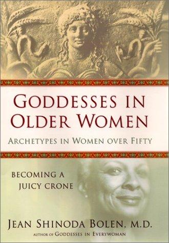 Goddesses in Older Women: Archetypes in Women Over Fifty by Jean Shinoda Bolen book cover