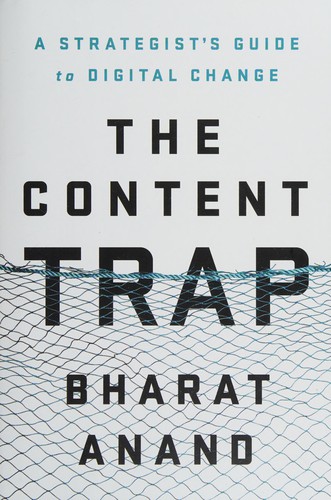 The Content Trap: A Strategist's Guide to Digital Change by Bharat Narendra Anand book cover