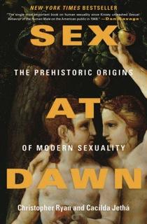 Sex at Dawn: How We Mate, Why We Stray, and What It Means for Modern Relationships by Christopher Ryan and Cacilda Jetha book cover
