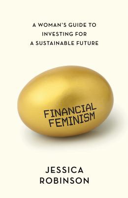 Financial Feminism: A Woman's Guide to Unlocking Money and Building Wealth by Jessica Robinson book cover