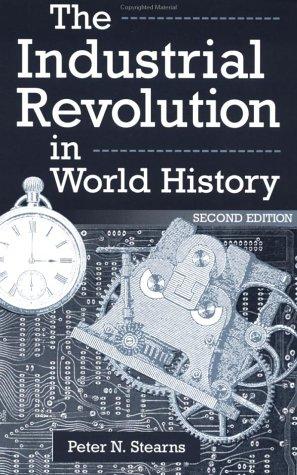 The Industrial Revolution in World History by Peter N. Stearns book cover