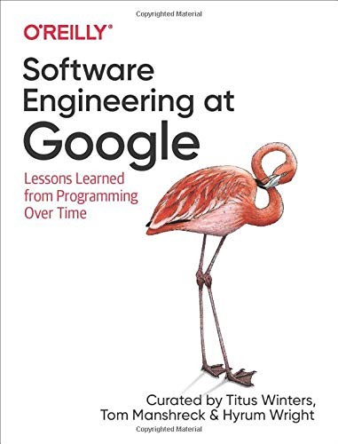 Software Engineering at Google: Lessons Learned from Programming Over Time by Titus Winters, Tom Manshreck, Hyrum Wright book cover