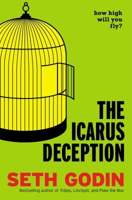 The Icarus Deception: How High Will You Fly? by Seth Godin book cover
