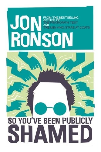 So You’ve Been Publicly Shamed by Jon Ronson book cover