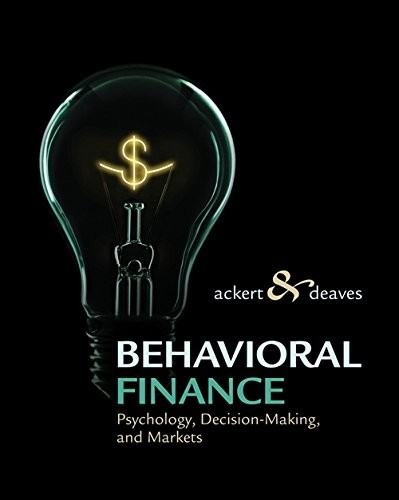 Behavioral Finance: Psychology, Decision-Making, and Markets by Lucy F. Ackert and Richard Deaves book cover