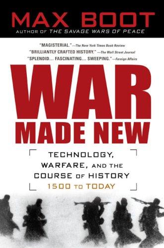 War Made New: Technology, Warfare, and the Course of History, 1500 to Today by Max Boot book cover