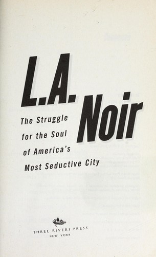 L.A. Noir: The Struggle for the Soul of America’s Most Seductive City by John Buntin book cover
