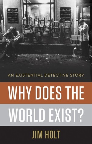 Why Does the World Exist?: An Existential Detective Story by Jim Holt book cover