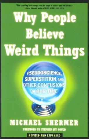 Why People Believe Weird Things: Pseudoscience, Superstition, and Other Confusions of Our Time by Michael Shermer book cover