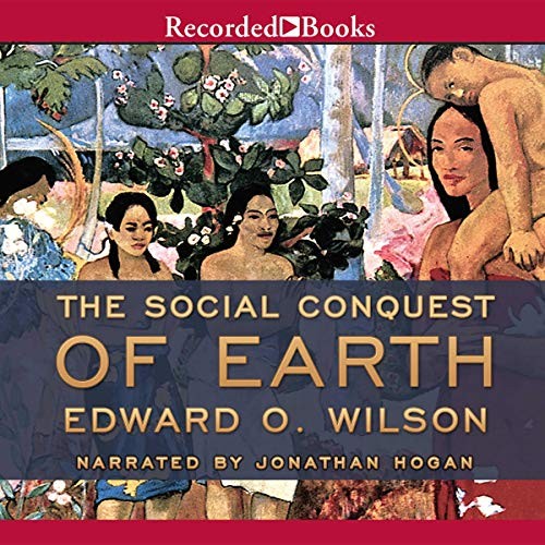 The Social Conquest of Earth by Edward O. Wilson book cover