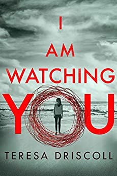 I Am Watching You by Teresa Driscoll book cover