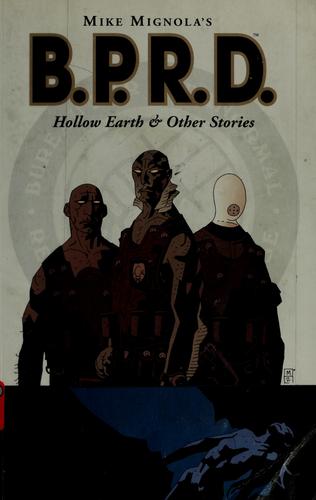 B.P.R.D.: Hollow Earth by Mike Mignola, Scott Allie book cover