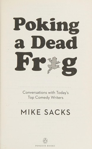 Poking a Dead Frog: Conversations with Today's Top Comedy Writers by Mike Sacks book cover