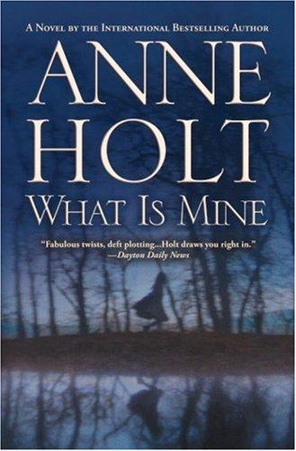What Is Mine by Anne Holt book cover