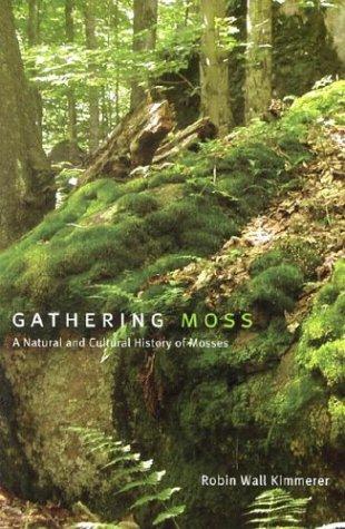 Gathering Moss: A Natural and Cultural History of Mosses by Robin Wall Kimmerer book cover