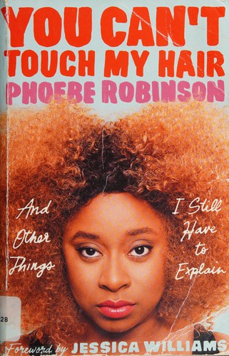 You Can't Touch My Hair: And Other Things I Still Have to Explain by Phoebe Robinson book cover