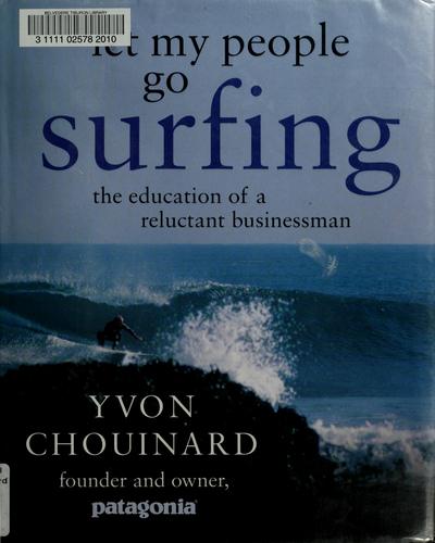 Let My People Go Surfing: The Education of a Reluctant Businessman by Yvon Chouinard book cover