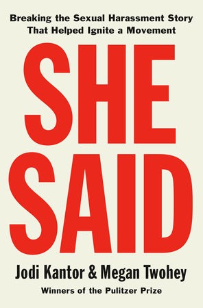 She Said: Breaking the Sexual Harassment Story That Helped Ignite a Movement by Jodi Kantor and Megan Twohey book cover