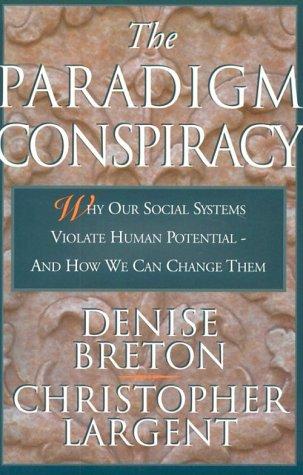 The Paradigm Conspiracy: How Rigid Mindsets are Killing New Ideas by Christopher Largent, Denise Brenton book cover