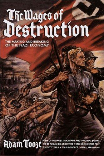 The Wages of Destruction: The Making and Breaking of the Nazi Economy by Adam Tooze book cover