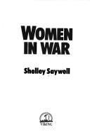 Women in War: The Micro-Studies of the World War I Experience by Shelley Saywell book cover