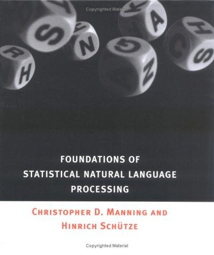 Foundations of Statistical Natural Language Processing by Christopher D. Manning, Hinrich Schütze book cover