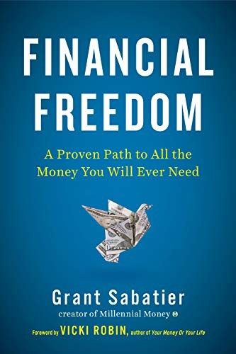 Financial Freedom: A Proven Path to All the Money You Will Ever Need by Grant Sabatier book cover