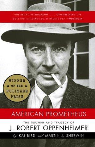 American Prometheus: The Triumph and Tragedy of J. Robert Oppenheimer by Kai Bird and Martin J. Sherwin book cover