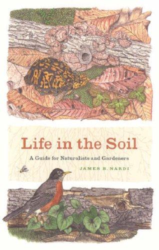 Life in the Soil: A Guide for Naturalists and Gardeners by James B. Nardi book cover