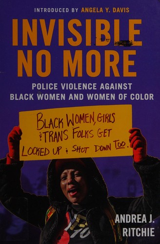 Invisible No More: Police Violence Against Black Women and Women of Color by Andrea J. Ritchie book cover