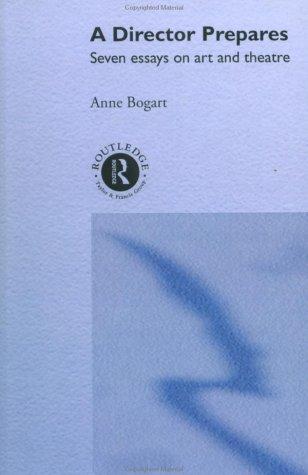 A Director Prepares: Seven Essays on Art and Theatre by Anne Bogart book cover