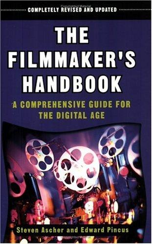 The Filmmaker's Handbook: A Comprehensive Guide for the Digital Age by Steven Ascher and Edward Pincus book cover