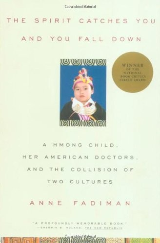 The Spirit Catches You and You Fall Down: A Hmong Child, Her American Doctors, and the Collision of Two Cultures by Anne Fadiman book cover