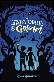 A Tale Dark & Grimm by Adam Gidwitz book cover
