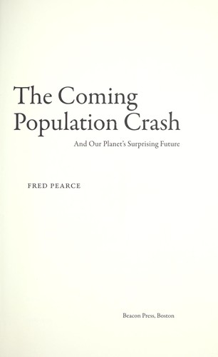 The Coming Population Crash: And Our Planet’s Surprising Story of Stability by Fred Pearce book cover