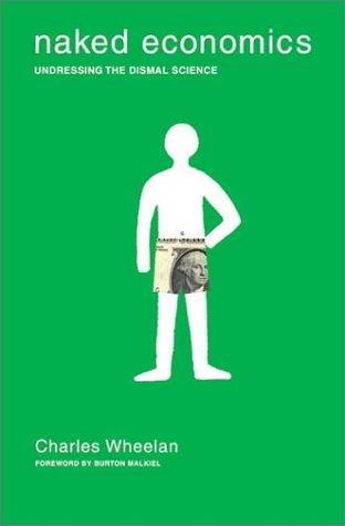 Naked Economics: Undressing the Dismal Science by Charles Wheelan book cover