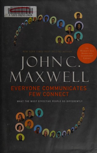 Everyone Communicates, Few Connect: What the Most Effective People Do Differently by John C. Maxwell book cover