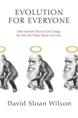 Evolution for Everyone: How Darwin's Theory Can Change the Way We Think About Our Lives by David Sloan Wilson book cover