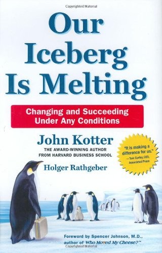 Our Iceberg Is Melting: Changing and Succeeding Under Any Conditions by John Kotter and Holger Rathgeber book cover