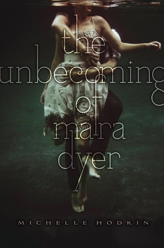 The Unbecoming of Mara Dyer by Michelle Hodkin book cover