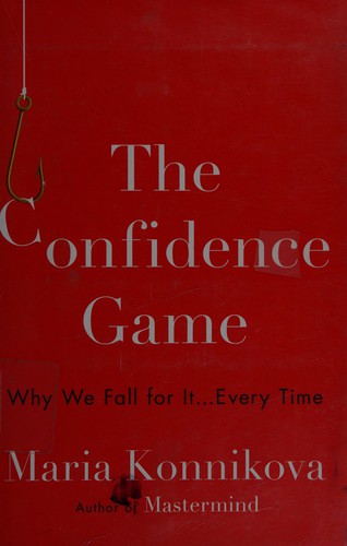The Confidence Game: Why We Fall for It... Every Time by Maria Konnikova book cover