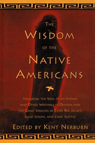 The Wisdom of the Native Americans: A Collection of Sayings, Stories, and Teachings by Kent Nerburn book cover