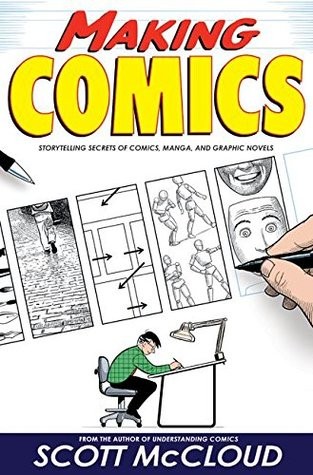 Making Comics: Storytelling Secrets of Comics, Manga, and Graphic Novels by Scott McCloud book cover