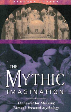 The Mythic Imagination: Your Guide to Dreams, Legends, and the Infinite by Stephen Larsen book cover