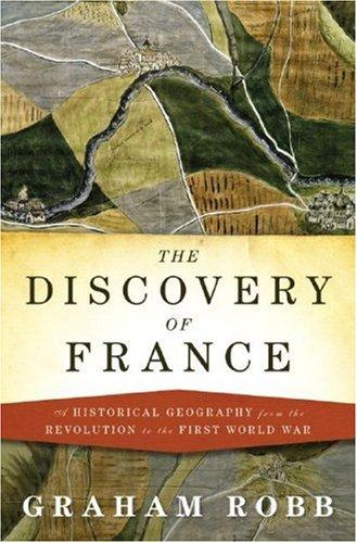 The Discovery of France: A Historical Geography from the Year 1000 to the Present by Graham Robb book cover