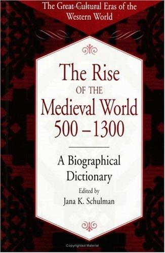 The Rise of the Medieval World 500-1300 by Jana K. Schulman book cover