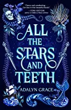 All the Stars and Teeth by Adalyn Grace book cover
