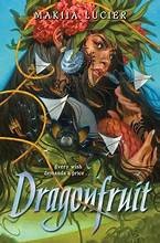Dragonfruit: A Novel by Makiia Lucier book cover