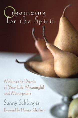 Organizing for the Spirit: Your House as a Sacred Space by Sunny Schlenger book cover